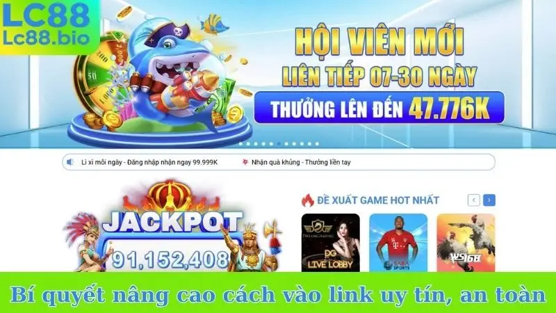 Bí quyết nâng cao cách vào link uy tín, an toàn